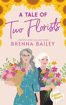 E-Book (epub) A Tale of Two Florists (Juniper Creek Golden Years, #1) von Brenna Bailey