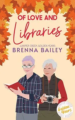 E-Book (epub) Of Love and Libraries (Juniper Creek Golden Years, #2) von Brenna Bailey