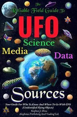 E-Book (epub) The Reliable Field Guide To UFO Science, Media And Data Sources von Stephen Dirac