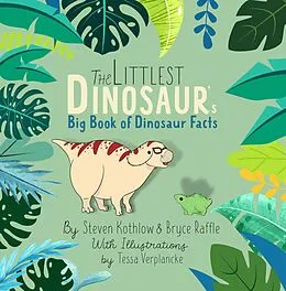 E-Book (epub) The Littlest Dinosaur's Big Book Of Dinosaur Facts von Steven Kothlow, Bryce Raffle