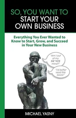 E-Book (epub) So, You Want to Start Your Own Business von Michael Yasny