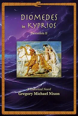 E-Book (epub) Diomedes in Kyprios (Diomedeia Series, #2) von Gregory Michael Nixon