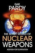 E-Book (epub) The Scary World Of Nuclear Weapons von Gar Pardy