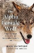 Couverture cartonnée The Alpha Female Wolf de McIntyre Rick