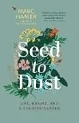 Kartonierter Einband Seed to Dust von Marc Hamer