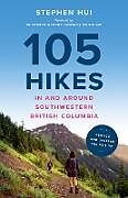 Couverture cartonnée 105 Hikes in and Around Southwestern British Columbia, 2nd edition de Stephen Hui