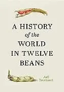 Fester Einband A History of the World in Twelve Beans von Joel Broekaert