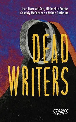 E-Book (epub) Dead Writers von Jean Marc Ah-Sen, Cassidy McFadzean, Naben Ruthnum