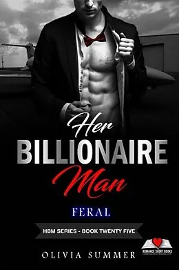 E-Book (epub) Her Billionaire Man Book 25 - Feral von Olivia Summer