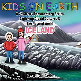 eBook (epub) Kids on Earth A Children's Documentary Series Exploring Global Cultures & The Natural World - Iceland de Sensei Paul David