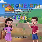 eBook (epub) Kids on Earth A Children's Documentary Series Exploring Global Cultures & The Natural World - Israel de Sensei Paul David