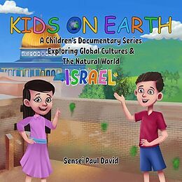 eBook (epub) Kids on Earth A Children's Documentary Series Exploring Global Cultures & The Natural World - Israel de Sensei Paul David