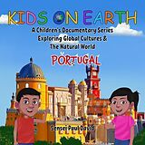 eBook (epub) Kids on Earth A Children's Documentary Series Exploring Global Cultures & The Natural World - PORTUGAL de Sensei Paul David