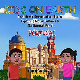 eBook (epub) Kids on Earth A Children's Documentary Series Exploring Global Cultures & The Natural World - PORTUGAL de Sensei Paul David