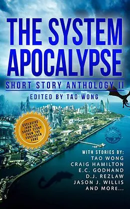E-Book (epub) The System Apocalypse Short Story Anthology Volume 2 (The System Apocalypse anthologies, #2) von Tao Wong, Mike Parsons, Corwyn Callahan