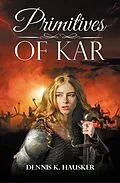 E-Book (epub) Primitives of Kar von Dennis Hausker