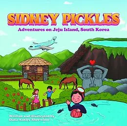 E-Book (epub) Sidney Pickles Adventures on Jeju Island, South Korea von Dana Ashley Sherwood