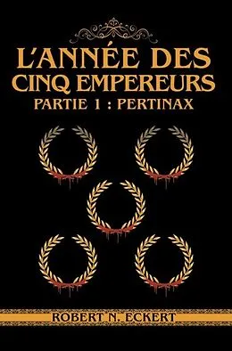 E-Book (epub) L'année Des Cinq Empereurs: Partie 1 von Robert N. Eckert