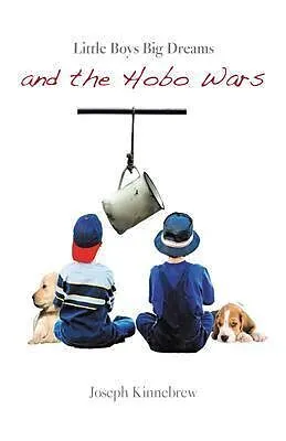 E-Book (epub) Little Boys Big Dreams and the Hobo Wars von Joseph Kinnebrew