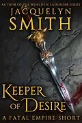 E-Book (epub) Keeper of Desire: A Fatal Empire Short von Jacquelyn Smith