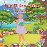 Couverture cartonnée Lily Et Son Cadeau, la Planète Terre de Colette B Ramazani