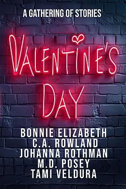 E-Book (epub) Valentine's Day (A Gathering of Stories, #1) von Bonnie Elizabeth, C. A. Rowland, Johanna Rothman