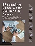 E-Book (epub) Stressing Less Over Dollars & Sense von Penelope I.