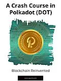 E-Book (epub) A Crash Course in Polkadot (DOT): von Penelope I. Westwood