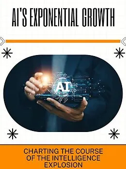 E-Book (epub) AI's Exponential Growth von Oliver M. Hayes