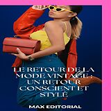 E-Book (epub) Le retour de la mode vintage : un retour conscient et stylé von Max Editorial