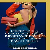 E-Book (epub) L'histoire des chaussures et leur importance dans la mode : un voyage dans le temps von Max Editorial