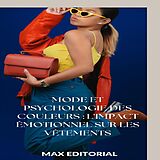 E-Book (epub) Mode et Psychologie des couleurs : l'impact émotionnel sur les vêtements von Max Editorial