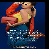 E-Book (epub) Mode unisexe et déconstruction du genre : un manifeste pour la liberté d'expression von Max Editorial