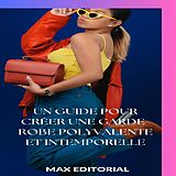 E-Book (epub) Un guide pour créer une garde-robe polyvalente et intemporelle von Max Editorial