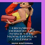 E-Book (epub) Histoires derrière les marques de mode les plus célèbres von Max Editorial