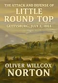 E-Book (epub) Attack and Defense of Little Round Top, Gettysburg, July 2, 1863 von Oliver Willcox Norton