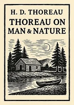 E-Book (epub) Thoreau on Man & Nature von H. D. Thoreau