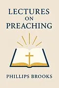 E-Book (epub) Lectures on Preaching: von Phillips Brooks