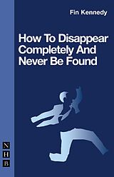 E-Book (epub) How To Disappear Completely and Never Be Found von Fin Kennedy