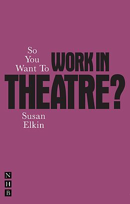 E-Book (epub) So You Want To Work In Theatre? von Susan Elkin
