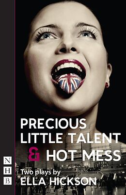 E-Book (epub) Precious Little Talent & Hot Mess (NHB Modern Plays) von Ella Hickson