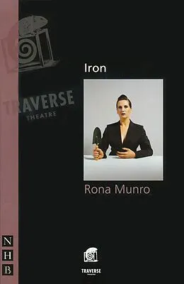 E-Book (epub) Iron (NHB Modern Plays) von Rona Munro