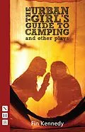 E-Book (epub) The Urban Girl's Guide to Camping and other plays (NHB Modern Plays) von Fin Kennedy