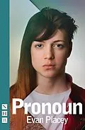 E-Book (epub) Pronoun (NHB Modern Plays) von Evan Placey