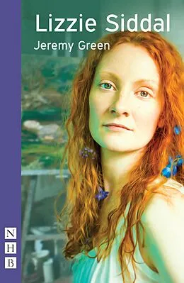 E-Book (epub) Lizzie Siddall (NHB Modern Plays) von Jeremy Green