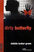 E-Book (epub) dirty butterfly (NHB Modern Plays) von Debbie Tucker Green