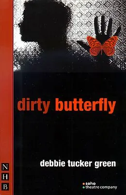 E-Book (epub) dirty butterfly (NHB Modern Plays) von Debbie Tucker Green