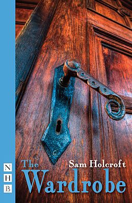 eBook (epub) The Wardrobe (NHB Modern Plays) de Sam Holcroft
