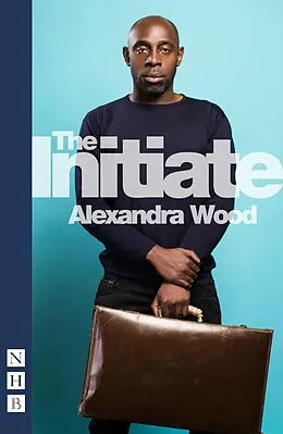 E-Book (epub) The Initiate (NHB Modern Plays) von Alexandra Wood