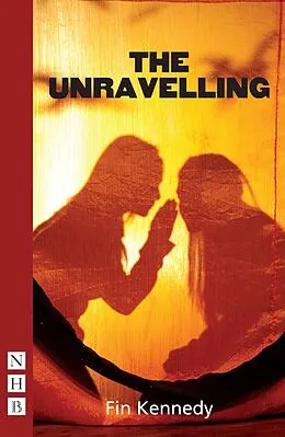 E-Book (epub) The Unravelling (NHB Modern Plays) von Fin Kennedy